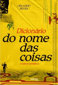 Dicionario do nome das coisas (eBook, ePUB) - Neves, Orlando Loureiro