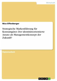 Strategische Markenführung für Konsumgüter. Der identitätsorientierte Ansatz als Managementkonzept der Zukunft?