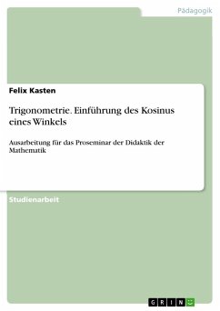 Trigonometrie. Einführung des Kosinus eines Winkels - Kasten, Felix