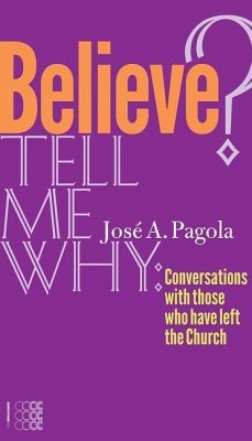 Believe? Tell Me Why - Pagola, José A.