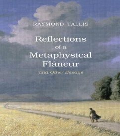 Reflections of a Metaphysical Flaneur - Tallis, Raymond