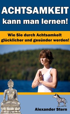 Achtsamkeit kann man lernen! (eBook, ePUB) - Stern, Alexander