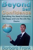 Beyond Self Confidence: Everything You Need to Know to Be Happy and Live the Life You Desire (eBook, ePUB)