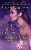 Catholic Guilt and the Joy of Hating Men (eBook, ePUB)