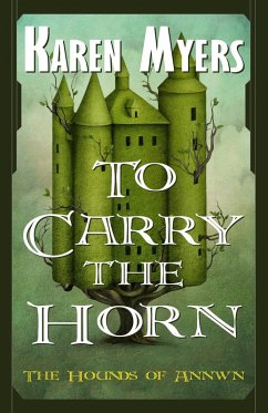To Carry the Horn (eBook, ePUB) - Myers, Karen