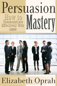 Cover How to Communicate Effectively With Anyone: Persuasion Mastery (eBook, ePUB)