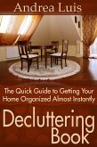 Decluttering Book: The Quick Guide to Getting Your Home Organized Almost Instantly (eBook, ePUB)
