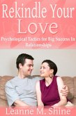 Rekindle Your Love: Psychological Tactics for Big Success In Relationships (eBook, ePUB)