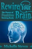 Rewire Your Brain: The Power of Positive Thinking Books (eBook, ePUB)
