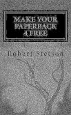 Make Your Paperback 4 FREE (eBook, ePUB) Make Your Paperback 4 FREE (eBook, ePUB)