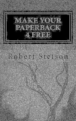 Make Your Paperback 4 FREE (eBook, ePUB) - Stetson, Robert