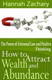 How to Attract Wealth and Abundance: The Power of Universal Law and Positive Thinking (eBook, ePUB)