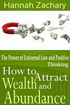 Cover How to Attract Wealth and Abundance: The Power of Universal Law and Positive Thinking (eBook, ePUB)