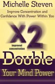 Double Your Mind Power: Improve Concentration and Confidence With Power Within You (eBook, ePUB)