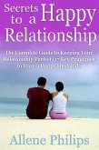 Secrets to a Happy Relationship: The Complete Guide to Keeping Your Relationship Perfect (eBook, ePUB)