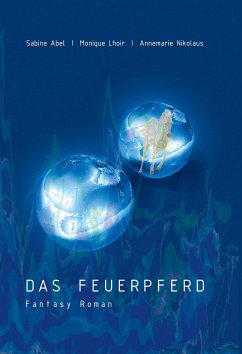 Das Feuerpferd (eBook, ePUB) - Abel, Sabine; Lhoir, Monique; Nikolaus, Annemarie