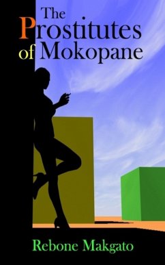 The Prostitutes of Mokopane (eBook, ePUB) - Makgato, Rebone