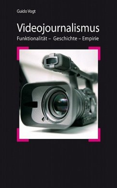 Videojournalismus: Funktionalität - Geschichte - Empirie (eBook, ePUB) - Vogt, Guido