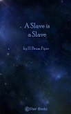 A Slave is a Slave (eBook, ePUB) A Slave is a Slave (eBook, ePUB)