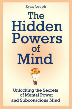 Cover The Hidden Powers of Mind: Unlocking the Secrets of Mental Power and Subconscious Mind (eBook, ePUB)