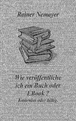 Cover Wie veröffentliche ich ein Buch oder EBook? (eBook, ePUB)