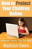 How to Protect Your Children Online: Internet Safety Tips for Kids (eBook, ePUB)
