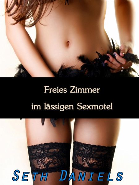 Freies Zimmer im lässigen Sexmotel: Eine erotische Fantasie vom flotten Dreier (eBook, ePUB)