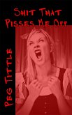Shit that Pisses Me Off (eBook, ePUB)