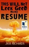 This Will Not Look Good on My Resume (eBook, ePUB) This Will Not Look Good on My Resume (eBook, ePUB)