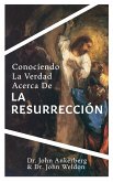 Conociendo La Verdad Acerca de la Resurreccion (eBook, ePUB)