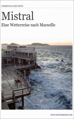 Mistral - Eine Wetterreise nach Marseille (eBook, ePUB) - Deutsch, Christian