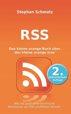 RSS - Das kleine orange Buch über das kleine orange Icon (eBook, ePUB) - Schmatz, Stephan