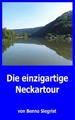 Die einzigartige Neckartour (eBook, ePUB) - Siegrist, Benno