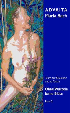 Ohne Wurzeln keine Blüte - Band 2 (eBook, ePUB) - Bach, Advaita Maria