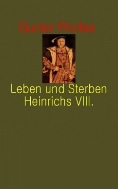 Leben und Sterben Heinrich´s VIII. (eBook, ePUB) - Pirntke, Gunter