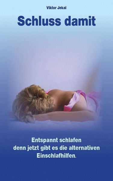 Schluss damit - Alternative Einschlafhilfen (eBook, ePUB) Schluss damit - Alternative Einschlafhilfen (eBook, ePUB)