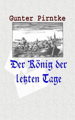 Der König der letzten Tage (eBook, ePUB) - Pirntke, Gunter
