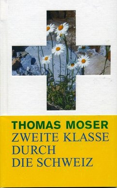 Zweite Klasse Durch Die Schweiz (eBook, ePUB) - Moser, Thomas