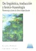 De lingüística, traducción y lexico-fraseología : homenaje a Juan de Dios Luque Durán