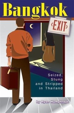 Bangkok Exit: Seized, Stung and Stripped in Thailand (eBook, ePUB) - Humphreys, Ryan