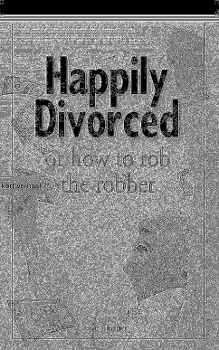 HAPPILY DIVORCED, or how to rob the robber - movie synopsis (eBook, ePUB) - Flore, Benn