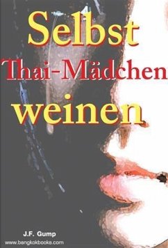 Selbst Thai-Madchen weinen (eBook, ePUB) - Gump, J. F.