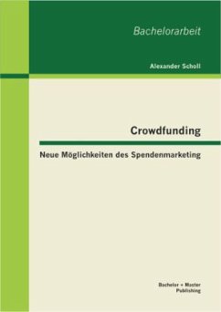 Crowdfunding - Neue Möglichkeiten des Spendenmarketing - Scholl, Alexander