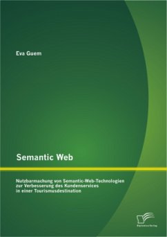 Semantic Web: Nutzbarmachung von Semantic-Web-Technologien zur Verbesserung des Kundenservices in einer Tourismusdestination - Guem, Eva