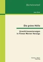 Die grüne Hölle: Urwald-Inszenierungen in Filmen Werner Herzogs - Klein, Jens