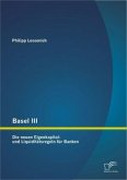 Basel III: Die neuen Eigenkapital- und Liquiditätsregeln für Banken