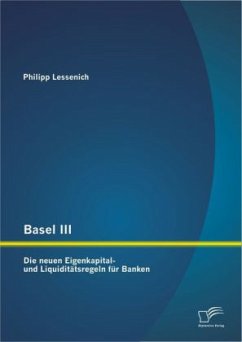 Basel III: Die neuen Eigenkapital- und Liquiditätsregeln für Banken - Lessenich, Philipp