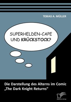 Cover Superhelden-Cape und Krückstock? Die Darstellung des Alterns im Comic 
