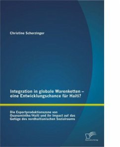 Integration in globale Warenketten - eine Entwicklungschance für Haiti? - Scherzinger, Christine