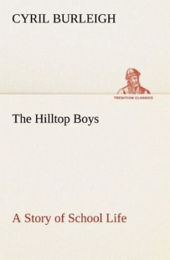 The Hilltop Boys A Story of School Life - Burleigh, Cyril